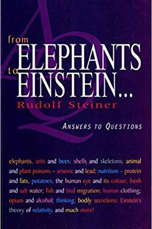 From Elephants to Einstein: Answers to Questions by Rudolf Steiner - The Josephine Porter Institute