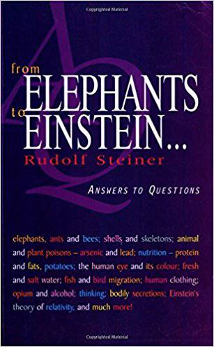 From Elephants to Einstein: Answers to Questions by Rudolf Steiner - The Josephine Porter Institute