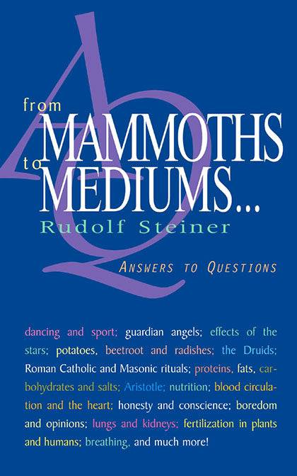 From Mammoths to Mediums: Answers to Questions by Rudolf Steiner - The Josephine Porter Institute
