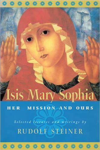 Isis Mary Sophia By  Rudolf Steiner - The Josephine Porter Institute