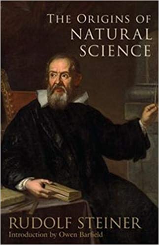 The Origins of Natural Science by Rudolf Steiner - The Josephine Porter Institute