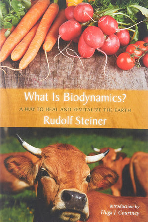 What Is Biodynamics? By  Rudolf Steiner - The Josephine Porter Institute