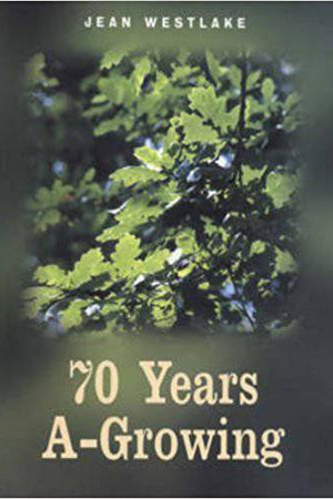 70 Years A-Growing by Jean Westlake - The Josephine Porter Institute