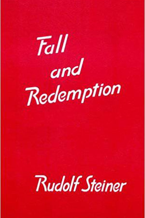 Fall and Redemption by Rudolf Steiner - The Josephine Porter Institute