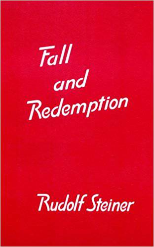 Fall and Redemption by Rudolf Steiner - The Josephine Porter Institute