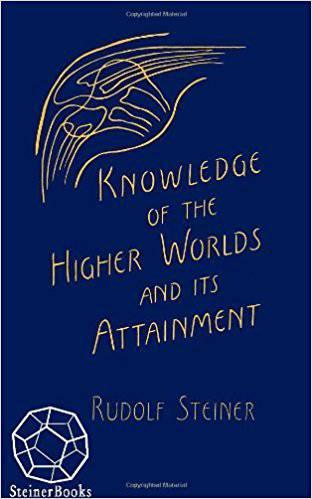 Knowledge of the Higher Worlds: How is it Achieved? By Rudolf Steiner - The Josephine Porter Institute