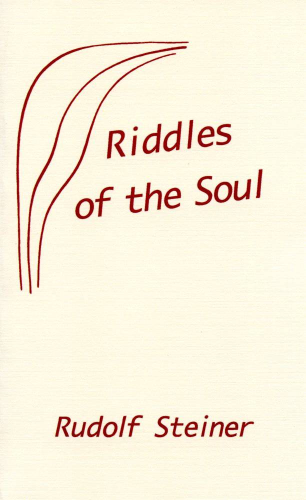 Riddles of the Soul by Rudolf Steiner - The Josephine Porter Institute
