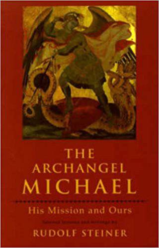 The Archangel Michael: His Mission and Ours by Rudolf Steiner - The Josephine Porter Institute
