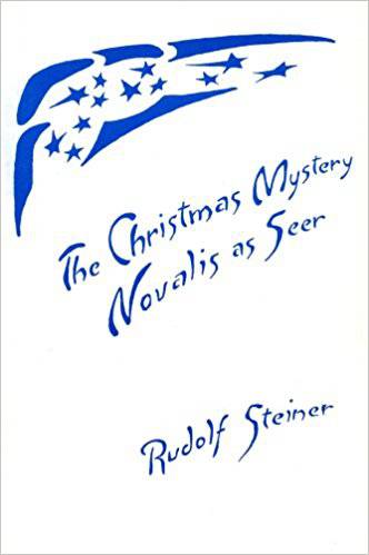 The Christmas Mystery: Novalis as Seer by Rudolf Steiner - The Josephine Porter Institute