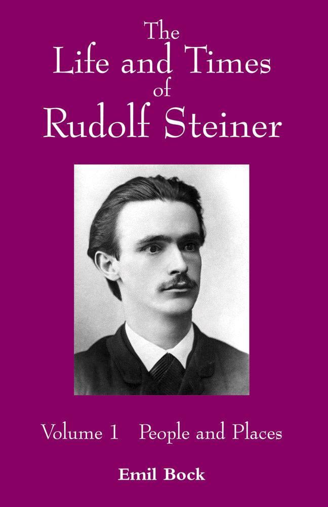 The Life and Times of Rudolf Steiner: Volume I People and Places by Emil Bock - The Josephine Porter Institute