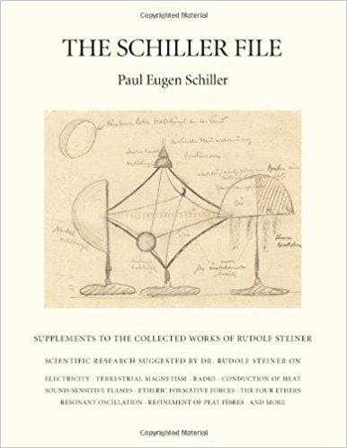 The Schiller File: Supplements to the Collected Works of Rudolf Steiner by Paul Eugen Schiller - The Josephine Porter Institute