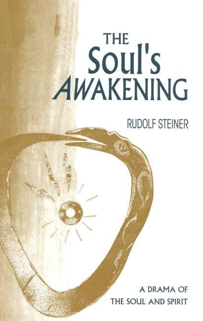 The Soul's Awakening: A Drama of the Soul & Spirit by Rudolf Steiner - The Josephine Porter Institute