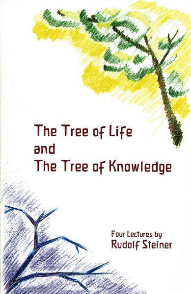 The Tree of Life and the Tree of Knowledge by Rudolf Steiner - The Josephine Porter Institute