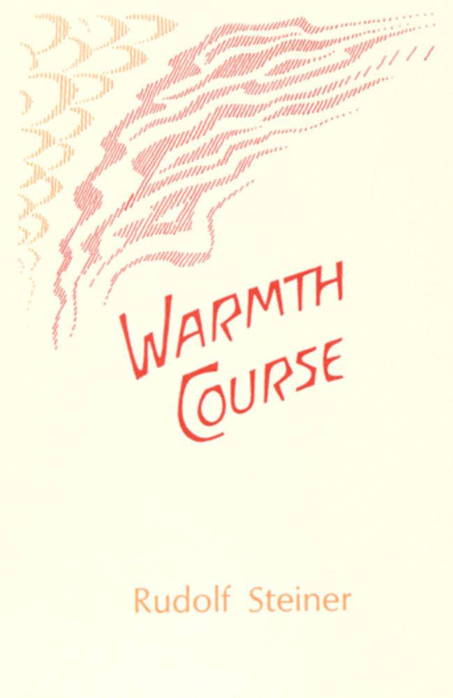 Warmth Course by Rudolf Steiner - The Josephine Porter Institute