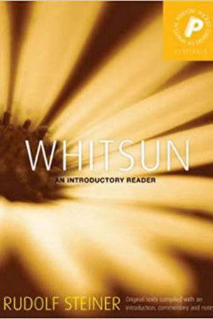 Whitsun and Ascension: An Introductory Reader by Rudolf Steiner - The Josephine Porter Institute