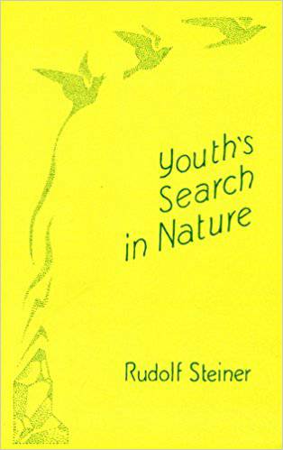 Youth's Search in Nature: A Lecture to Young People by Rudolf Steiner - The Josephine Porter Institute