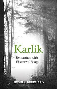 Karlik: Encounters with Elemental Beings by Ursula Burkhard - The Josephine Porter Institute