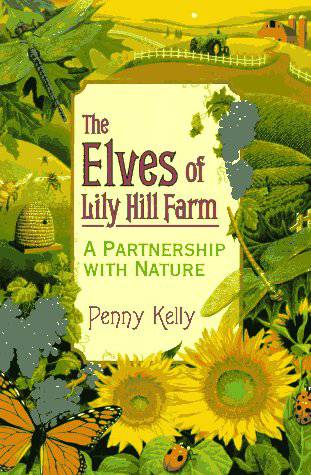 The Elves of Lily Hill Farm: A Partnership With Nature by Penny Kelly - The Josephine Porter Institute