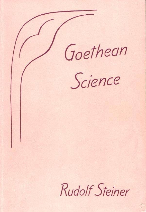 Goethean Science By  Rudolf Steiner - The Josephine Porter Institute