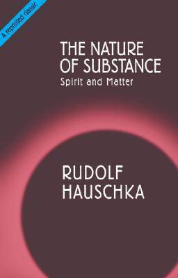 The Nature of Substance: Spirit and Matter by Rudolf Hauschka - The Josephine Porter Institute