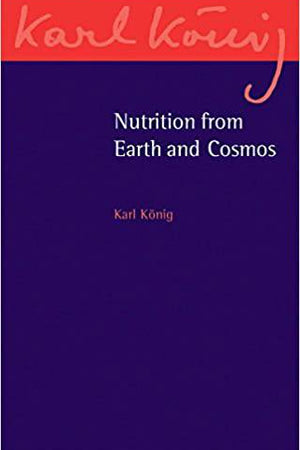 Nutrition from Earth and Cosmos by Karl König - The Josephine Porter Institute