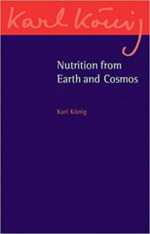 Nutrition from Earth and Cosmos by Karl König - The Josephine Porter Institute