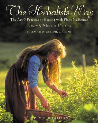 The Herbalist's Way: The Art and Practice of Healing with Plant Medicines by Nancy and Michael Phillips - The Josephine Porter Institute