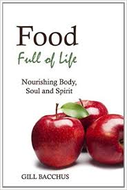 Food Full of Life: Nourishing Body, Soul and Spirit by Gill Bacchus - The Josephine Porter Institute