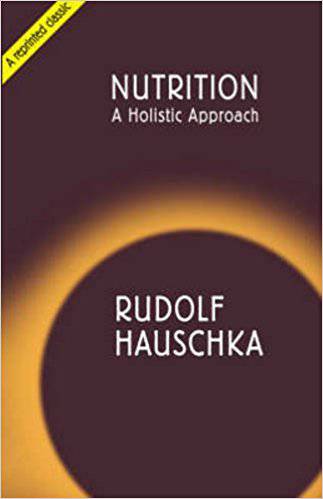Nutrition: A Holistic Approach by Rudolf Hauschka - The Josephine Porter Institute