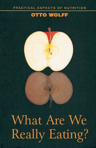 What Are We Really Eating by Otto Wolff - The Josephine Porter Institute