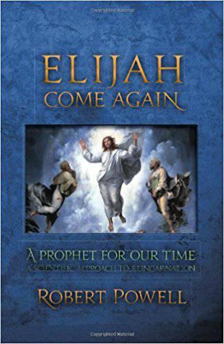 Elijah Come Again: A Prophet for our Time; A Scientific Approach to Reincarnation by Rober Powell - The Josephine Porter Institute