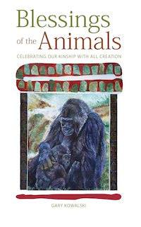Blessings of the Animals by Gary Kowalski - The Josephine Porter Institute