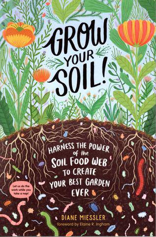 Grow Your Soil! by Diane Miessler - The Josephine Porter Institute