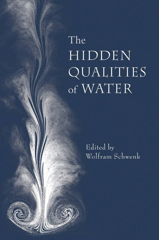 Hidden Qualities of Water by Wolfram Schwenk (Editor) - The Josephine Porter Institute