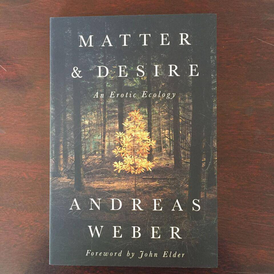 Matter & Desire by Andreas Weber - The Josephine Porter Institute