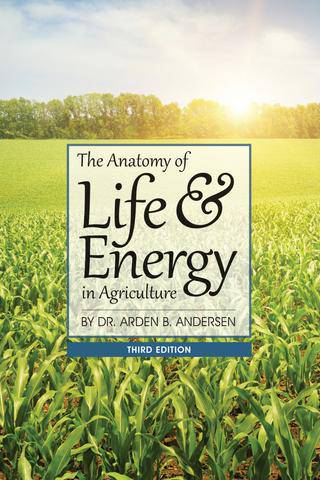The Anatomy of Life & Energy in Agriculture by Arden Andersen - The Josephine Porter Institute