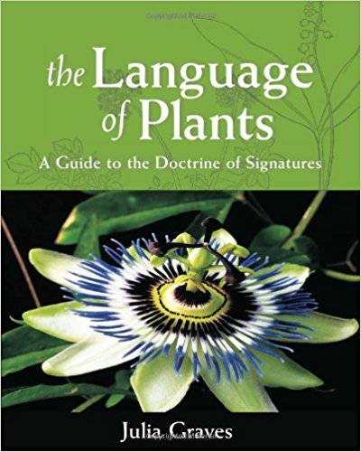 The Language of Plants: A Guide to the Doctrine of Signatures by Julia Graves - The Josephine Porter Institute