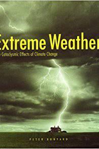 Extreme Weather: The Cataclysmic Effects of Climate Change by Peter Bunyard - The Josephine Porter Institute