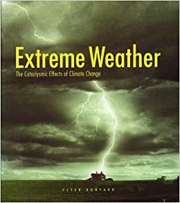 Extreme Weather: The Cataclysmic Effects of Climate Change by Peter Bunyard - The Josephine Porter Institute
