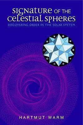 Signature of the Celestial Spheres: Discovering Order in the Solar System by Hartmut Warm - The Josephine Porter Institute