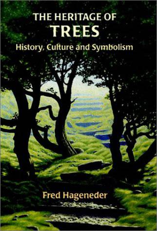 The Heritage of Trees: History, Culture, and Symbolism by Fred Hageneder - The Josephine Porter Institute