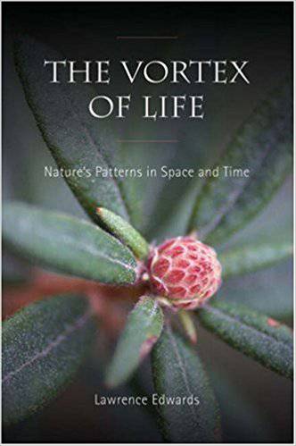 The Vortex of Life: Nature's Patterns in Space and Time by Lawrence Edwards - The Josephine Porter Institute