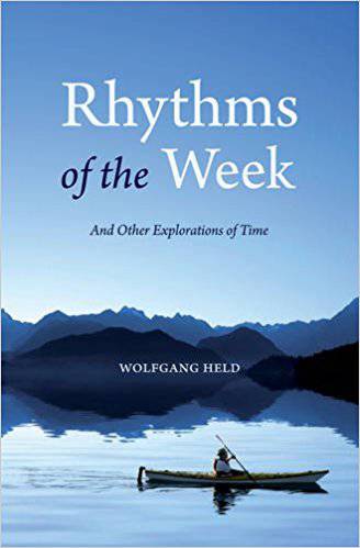 Rhythms of the Week: And Other Explorations of Time by Wolfgang Held - The Josephine Porter Institute
