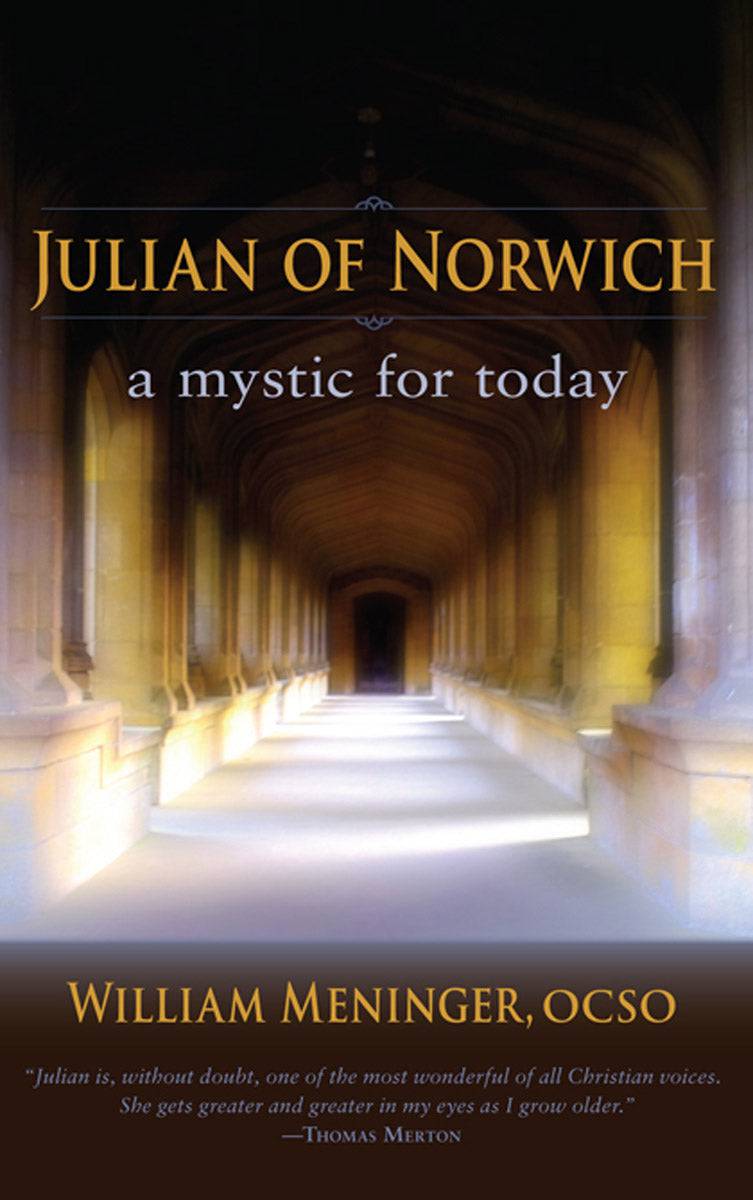 Julian of Norwich: A Mystic for Today by William Meninger, OCSO - The Josephine Porter Institute
