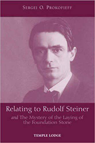 Relating to Rudolf Steiner and The Mystery of the Laying of the Foundation Stone by Sergei O. Prokofieff - The Josephine Porter Institute