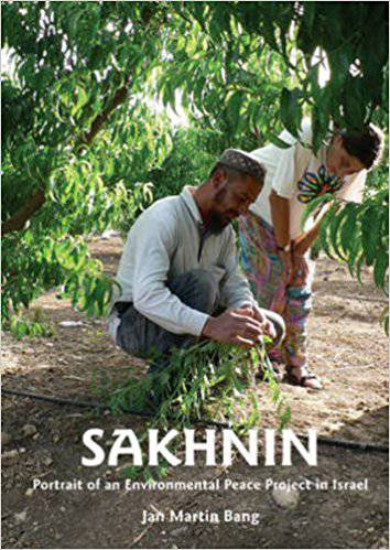 Sakhnin: Portrait of and Environmental Peace Project in Israel by Jan Martin Bang - The Josephine Porter Institute