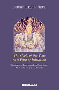 The Cycle of the Year as a Path of Initiation: Leading to an Experience of the Christ Being; An Esoteric Study of the Festivals - The Josephine Porter Institute
