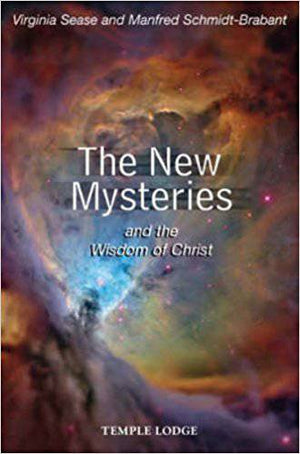 The New Mysteries and the Wisdom of Christ by Virginia Sease and Manfred Schmidt-Brabant - The Josephine Porter Institute