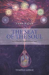 The Seat of the Soul Rudolf Steiner’s Seven Planetary Seals by Yvan Rioux - The Josephine Porter Institute