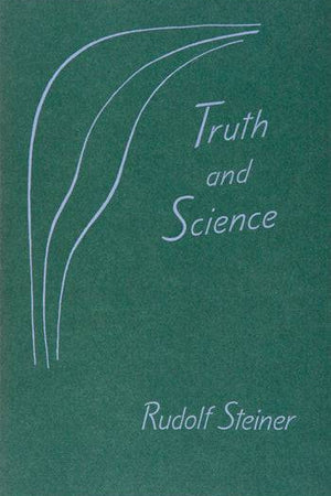 Truth and Science by Rudolf Steiner - The Josephine Porter Institute